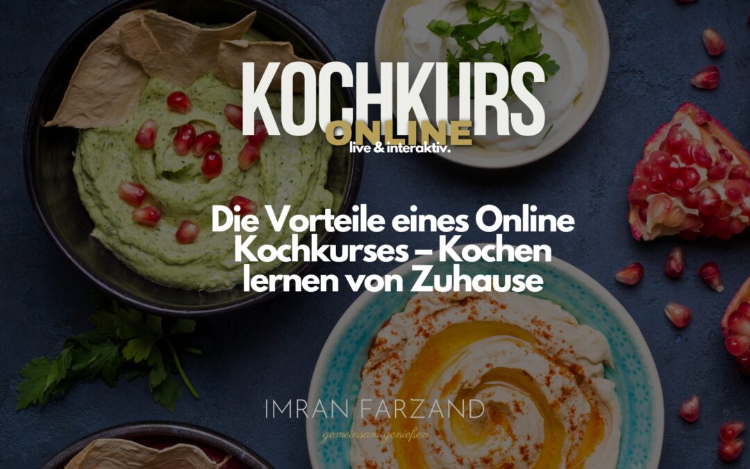 Kochkurs online – Die Vorteile eines Online Kochkurses