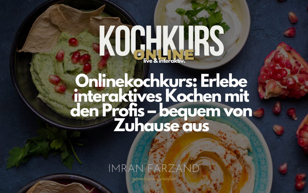 Onlinekochkurs: Erlebe interaktives Kochen mit den Profis – bequem von Zuhause aus